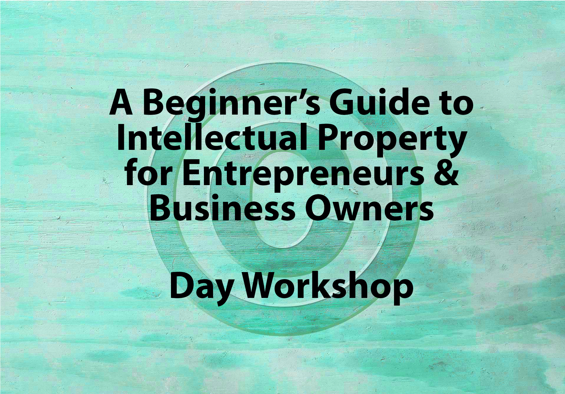 A Beginner's Guide to Intellectual Property for Entrepreneurs and Business Owners